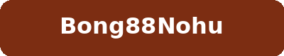 BONG88NOHU